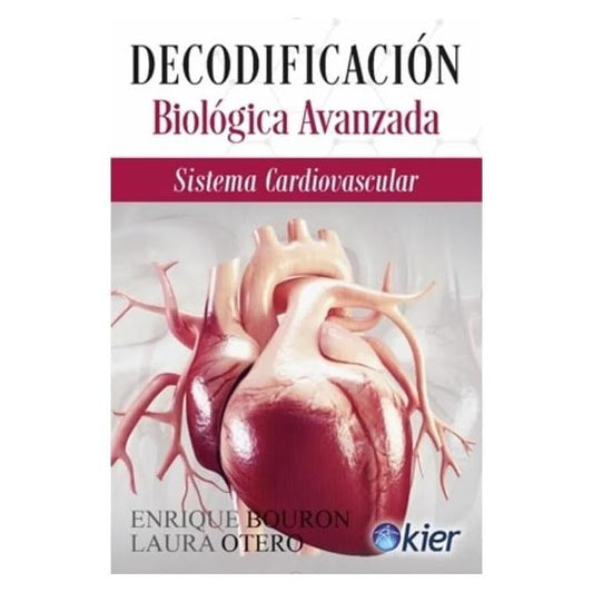 DECODIFICACIÓN AVANZADA. SISTEMA CARDIOVASCULAR (RÚSTICA CON SOLAPA) - ENRIQUE BOURON; LAURA OTERO | LIBRO