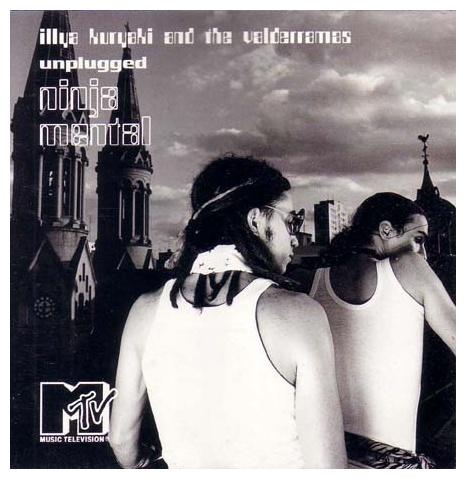 ILLYA KURYAKI & THE VALDERRAMA - MTV UNPLUGGED: NINJA MENTAL | CD