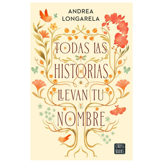 TODAS LAS HISTORIAS LLEVAN TU NOMBRE (TAPA RÚSTICA) - ANDREA LONGARELA | LIBRO