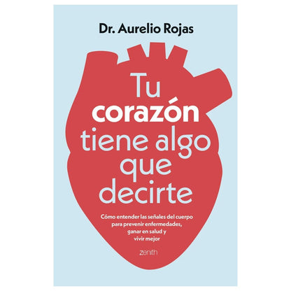 TU CORAZÓN TIENE ALGO QUE DECIRTE (TAPA RÚSTICA) - DR. AURELIO ROJAS | LIBRO