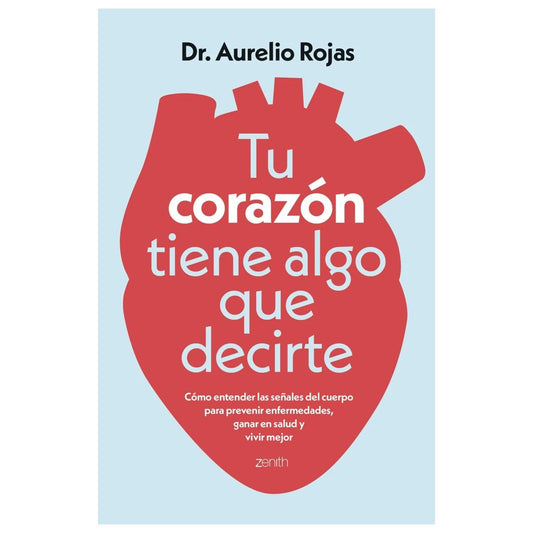 TU CORAZÓN TIENE ALGO QUE DECIRTE (TAPA RÚSTICA) - DR. AURELIO ROJAS | LIBRO