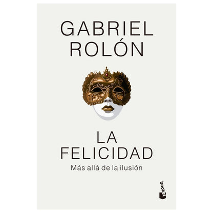 LA FELICIDAD (TAPA DURA) - GABRIEL ROLÓN | LIBRO