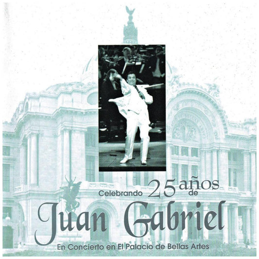 JUAN GABRIEL - 25 AÑOS: EN EL PALACIO DE BELLAS ARTES