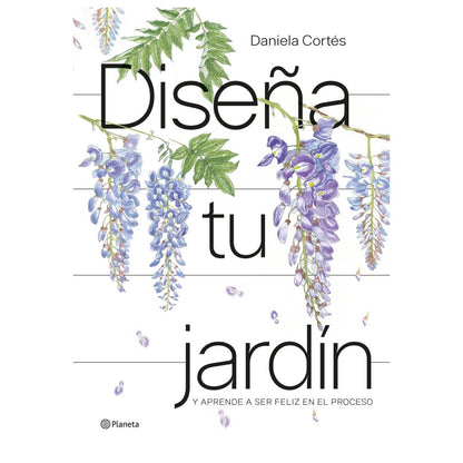 DISEÑA TU JARDIN (TAPA DURA) - DANIELA CORTÉS | LIBRO