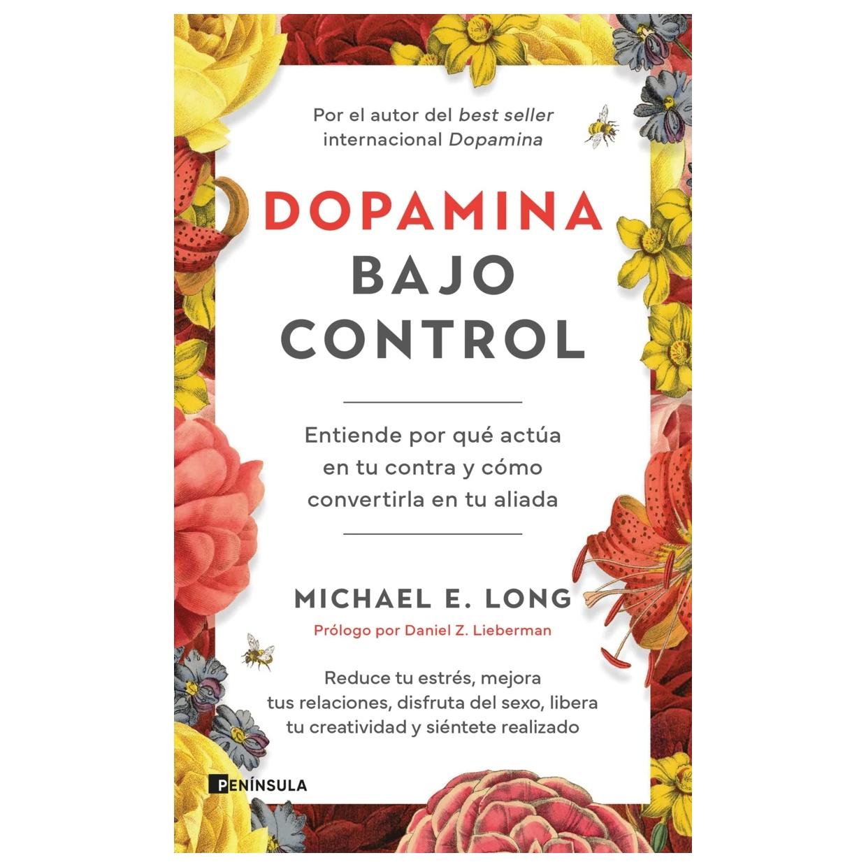 DOPAMINA BAJO CONTROL (TAPA RÚSTICA) - MICHAEL E. LONG | LIBRO