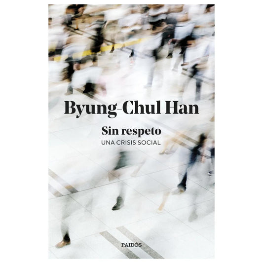 SIN RESPETO (TAPA RÚSTICA) - BYUNG-CHUL HAN | LIBRO