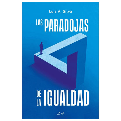LAS PARADOJAS DE LA IGUALDAD (TAPA BLANDA) - LUIS SILVA | LIBRO