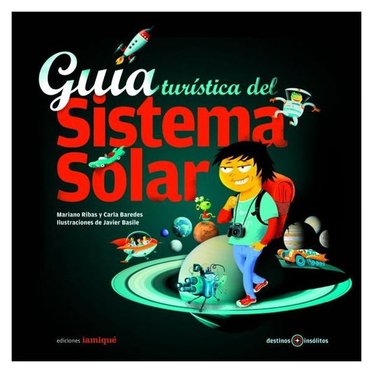 GUÍA TURÍSTICA DEL SISTEMA SOLAR NUEVO (TAPA BLANDA) - MARÍANO RIBAS; CARLA BAREDES | LIBRO