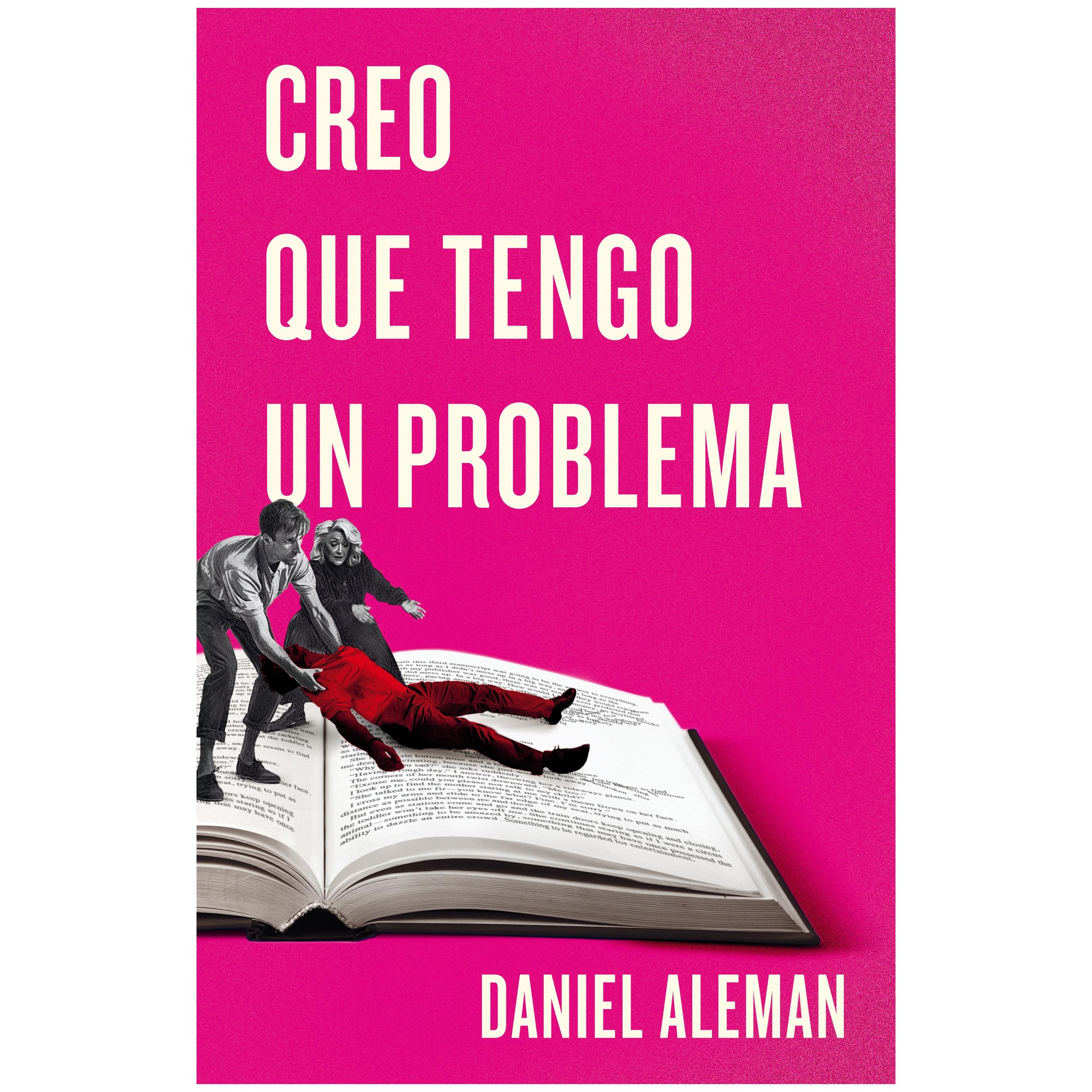 CREO QUE TENGO UN PROBLEMA (TAPA BLANDA) - DANIEL ALEMAN | LIBRO ...