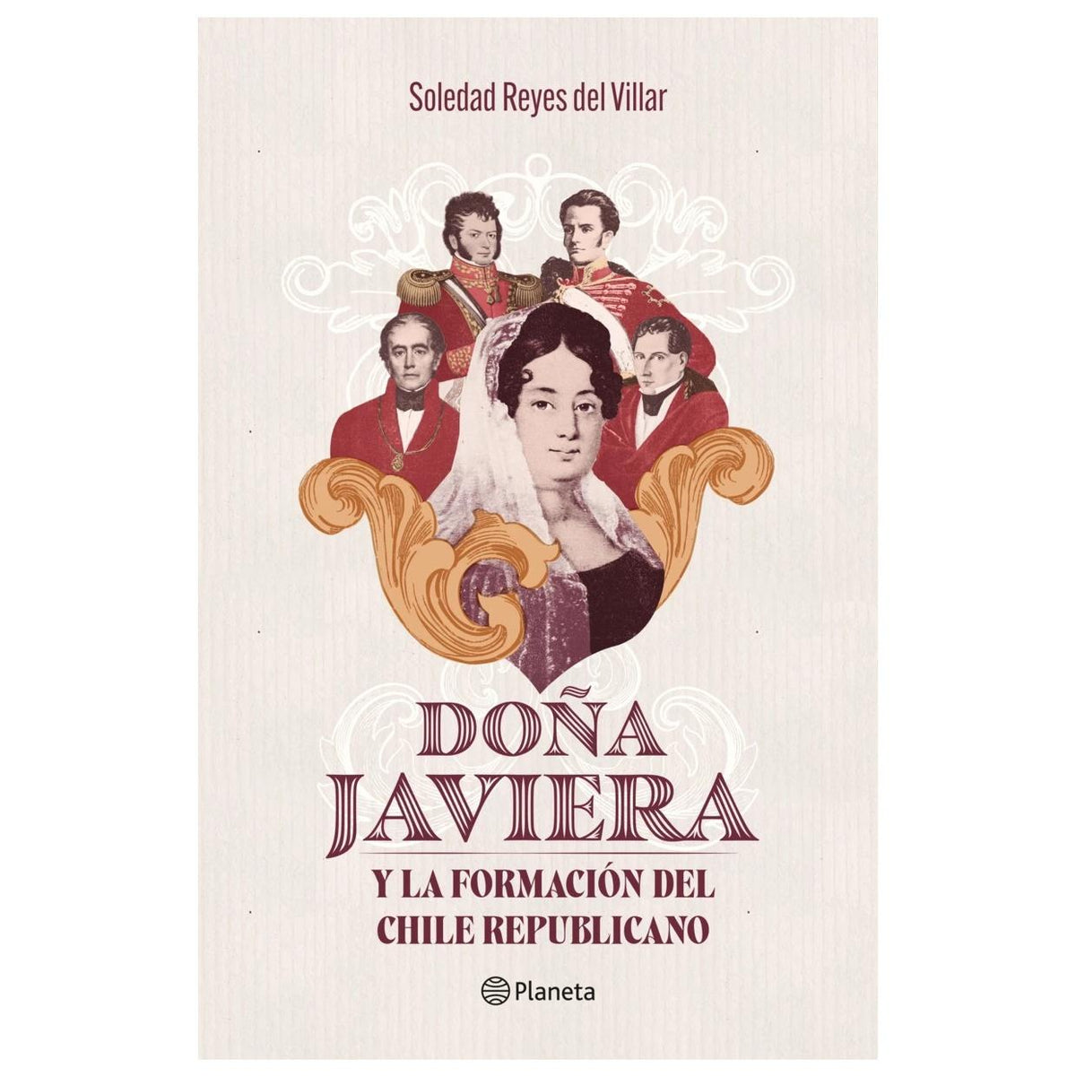 DOÑA JAVIERA Y LA FORMACIÓN DEL CHILE REPUBLICANO (TAPA RÚSTICA) - SOLEDAD REYES | LIBRO